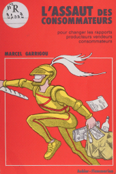 E-book, L'Assaut des consommateurs : Pour changer les rapports producteurs, vendeurs, consommateurs, Aubier (réédition numérique FeniXX)