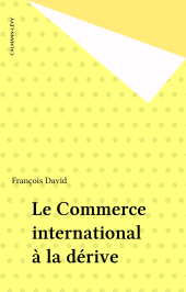 E-book, Le Commerce international à la dérive, Calmann-Lévy (réédition numérique FeniXX)