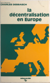 E-book, La décentralisation en Europe : Actes du Colloque sur les compétences du pouvoir local, tenu à Aix en octobre 1980, CNRS Éditions (réédition numérique FeniXX)
