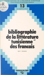 E-book, Bibliographie de la littérature tunisienne des Français : 1881-1980, CNRS Éditions (réédition numérique FeniXX)