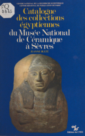 eBook, Catalogue des collections égyptiennes du Musée national de céramique à Sèvres, CNRS Éditions (réédition numérique FeniXX)
