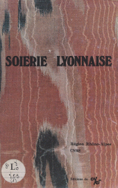 eBook, Soierie lyonnaise, 1850-1940, CNRS Éditions (réédition numérique FeniXX)