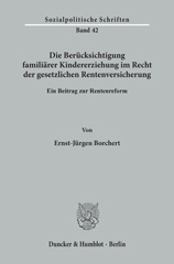 eBook, Die Berücksichtigung familiärer Kindererziehung im Recht der gesetzlichen Rentenversicherung. : Ein Beitrag zur Rentenreform., Duncker & Humblot