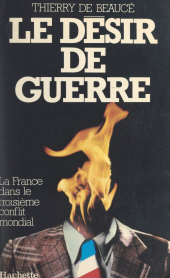 E-book, Le désir de guerre : La France dans le troisième conflit mondial, Hachette (réédition numérique FeniXX)