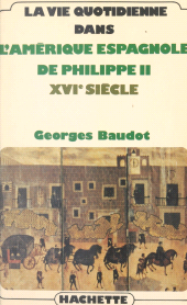 E-book, La vie quotidienne dans l'Amérique espagnole de Philippe II, XVIe siècle, Hachette (réédition numérique FeniXX)