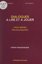 E-book, Dialogues à lire et à jouer : Cycle moyen, nouveau programme : guide pédagogique, Nathan (réédition numérique FeniXX)