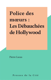 eBook, Police des moeurs : Les Débauchées de Hollywood, Presses de la Cité (réédition numérique FeniXX)