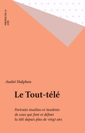 eBook, Le Tout-télé : Portraits insolites et insolents de ceux qui font et défont la télé depuis plus de vingt ans, Presses de la Cité (réédition numérique FeniXX)