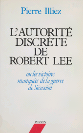 E-book, L'Autorité discrète de Robert Lee : ou les Victoires manquées de la guerre de Sécession, Perrin (réédition numérique FeniXX)