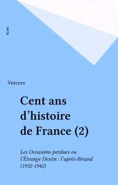 E-book, Cent ans d'histoire de France (2) : Les Occasions perdues ou l'Étrange Destin : l'après-Briand (1932-1942), Plon (réédition numérique FeniXX)