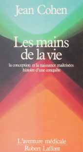 E-book, Les Mains de la vie : La conception et la naissance maitrisées : histoire d'une conquête, Robert Laffont (réédition numérique FeniXX)