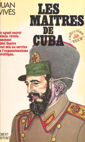 E-book, Les maîtres de Cuba : Un agent secret cubain révèle comment Fidel Castro s'est mis au service de l'expansionnisme soviétique, Robert Laffont (réédition numérique FeniXX)