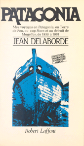 E-book, Patagonia : Mes voyages en Patagonie, en Terre de feu, au cap Horn et au détroit de Magellan, de 1958 à 1981, Robert Laffont (réédition numérique FeniXX)