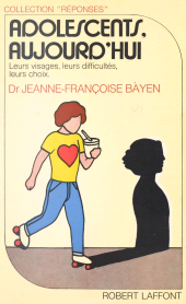 E-book, Adolescents aujourd'hui : leurs visages, leurs difficultés, leurs choix : Leurs visages, leurs difficultés, leurs choix, Robert Laffont (réédition numérique FeniXX)