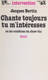 E-book, Chante toujours tu m'intéresses ou les Combines du show-biz, Seuil (réédition numérique FeniXX)