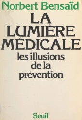 eBook, La lumière médicale : Les illusions de la prévention, Seuil (réédition numérique FeniXX)