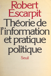 E-book, Théorie de l'information et pratique politique, Seuil (réédition numérique FeniXX)