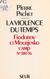 eBook, La Violence du temps : Fiodovrov et Mourjenko, Camp n 389/36, Seuil (réédition numérique FeniXX)