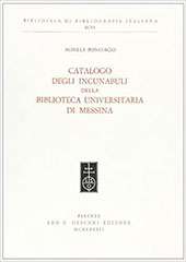 E-book, Catalogo degli incunabuli della Biblioteca universitaria di Messina, Bonifacio, Achille, Leo S. Olschki editore