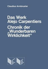 eBook, Das Werk Alejo Carpentiers : Chronik der "Wunderbaren Wirklichkeit", Iberoamericana  ; Vervuert