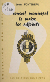 E-book, Le conseil municipal, le maire, les adjoints, Éditions de l'Atelier (réédition numérique FeniXX)