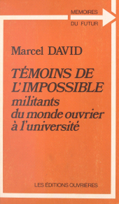 E-book, Témoins de l'impossible : militants du monde ouvrier à l'université, Éditions de l'Atelier (réédition numérique FeniXX)