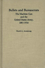 E-book, Bullets and Bureaucrats, Armstrong, David A., Bloomsbury Publishing