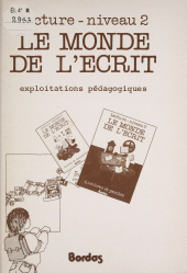 E-book, Le monde de l'écrit : Lecture niveau 2 : [livre de l'élève], exploitations pédagogiques, Bordas (réédition numérique FeniXX)