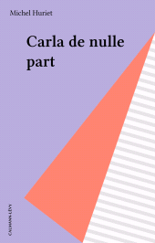 E-book, Carla de nulle part, Calmann-Lévy (réédition numérique FeniXX)