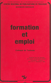 eBook, Formation et emploi : Colloque de Toulouse organisé par les équipes de l'action programme D.G.R.S.T., CNRS Éditions (réédition numérique FeniXX)