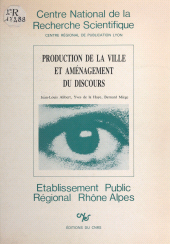 eBook, Production de la ville et aménagement du discours : Les débuts de la communication publique à travers le cas de l'Isle d'Abeau (1968-1978), CNRS Éditions (réédition numérique FeniXX)