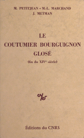eBook, Le coutumier bourguignon glosé (fin du 14e siècle), CNRS Éditions (réédition numérique FeniXX)