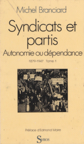 E-book, Syndicats et partis (1) : Autonomie ou dépendance 1879-1947, La Découverte (réédition numérique FeniXX)