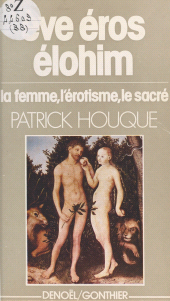 eBook, Eve, Éros, Élohim : La femme, l'érotisme, le sacré, Denoël (réédition numérique FeniXX)