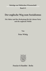 E-book, Der englische Weg zum Sozialismus. : Die Fabier und ihre Bedeutung für die Labour Party und die englische Politik., Wittig, Peter, Duncker & Humblot