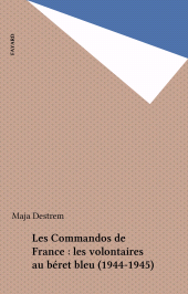 E-book, Les Commandos de France : les volontaires au béret bleu (1944-1945), Fayard (réédition numérique FeniXX)
