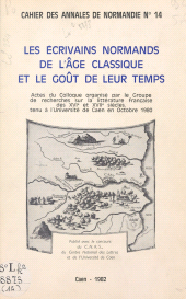 E-book, Les écrivains normands de l'âge classique et le goût de leur temps : Actes du Colloque organisé par le Groupe de recherches sur la littérature française des XVIe et XVIIe siècles, tenu à l'Université de Caen en octobre 1980, FeniXX