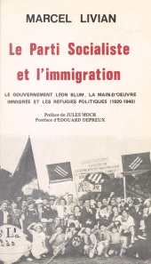 E-book, Le Parti socialiste et l'immigration : Le gouvernement Léon Blum, la main-d'oeuvre immigrée et les réfugiés politiques (1920-1940) : Russes, Géorgiens, Arméniens, Italiens, Espagnols, Allemands, Sarrois, Autrichiens, Allemands des Sudètes, FeniXX