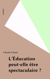 E-book, L'Éducation peut-elle être spectaculaire ?, Nathan (réédition numérique FeniXX)