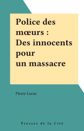 E-book, Police des moeurs : Des innocents pour un massacre, Presses de la Cité (réédition numérique FeniXX)