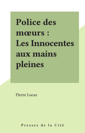 E-book, Police des moeurs : Les Innocentes aux mains pleines, Presses de la Cité (réédition numérique FeniXX)