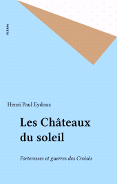 E-book, Les Châteaux du soleil : Forteresses et guerres des Croisés, Perrin (réédition numérique FeniXX)