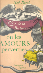E-book, Les amours perverties : Une biographie de Nicolas-Edme Rétif de La Bretonne, Perrin (réédition numérique FeniXX)
