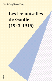 eBook, Les Demoiselles de Gaulle (1943-1945), Plon (réédition numérique FeniXX)
