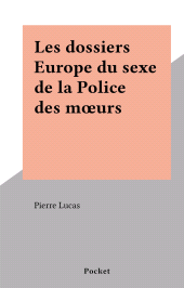E-book, Les dossiers Europe du sexe de la Police des moeurs, Pocket (réédition numérique FeniXX)