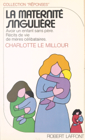 E-book, La maternité singulière : avoir un enfant sans père, récits de vie de mères célibataires : Récits de vie de mère célibataire, Robert Laffont (réédition numérique FeniXX)