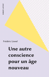 E-book, Une autre conscience pour un âge nouveau, Robert Laffont (réédition numérique FeniXX)