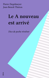 E-book, Le A nouveau est arrivé : Dico de poche révolver, Seuil (réédition numérique FeniXX)