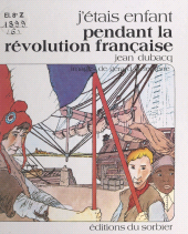 E-book, J'étais enfant pendant la Révolution française, Sorbier (réédition numérique FeniXX)