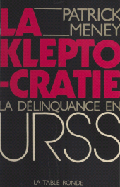 E-book, La kleptocratie : La délinquance en URSS, La Table ronde (réédition numérique FeniXX)